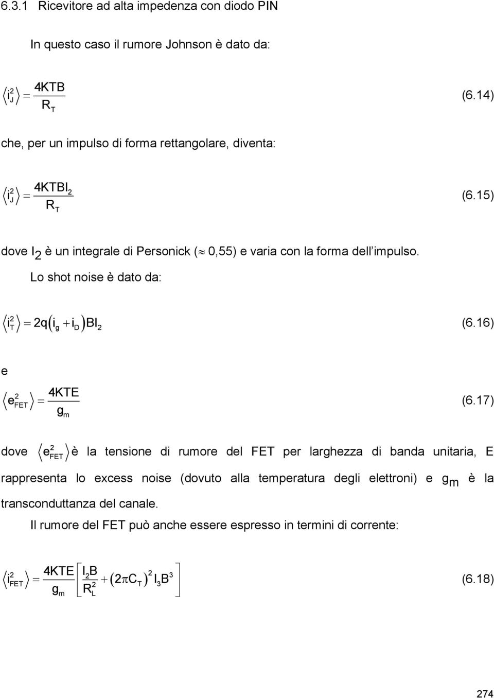 Lo shot noise è dato da: 2 T g D 2 i 2q i i BI (6.16) e e 2 FET 4KTE (6.