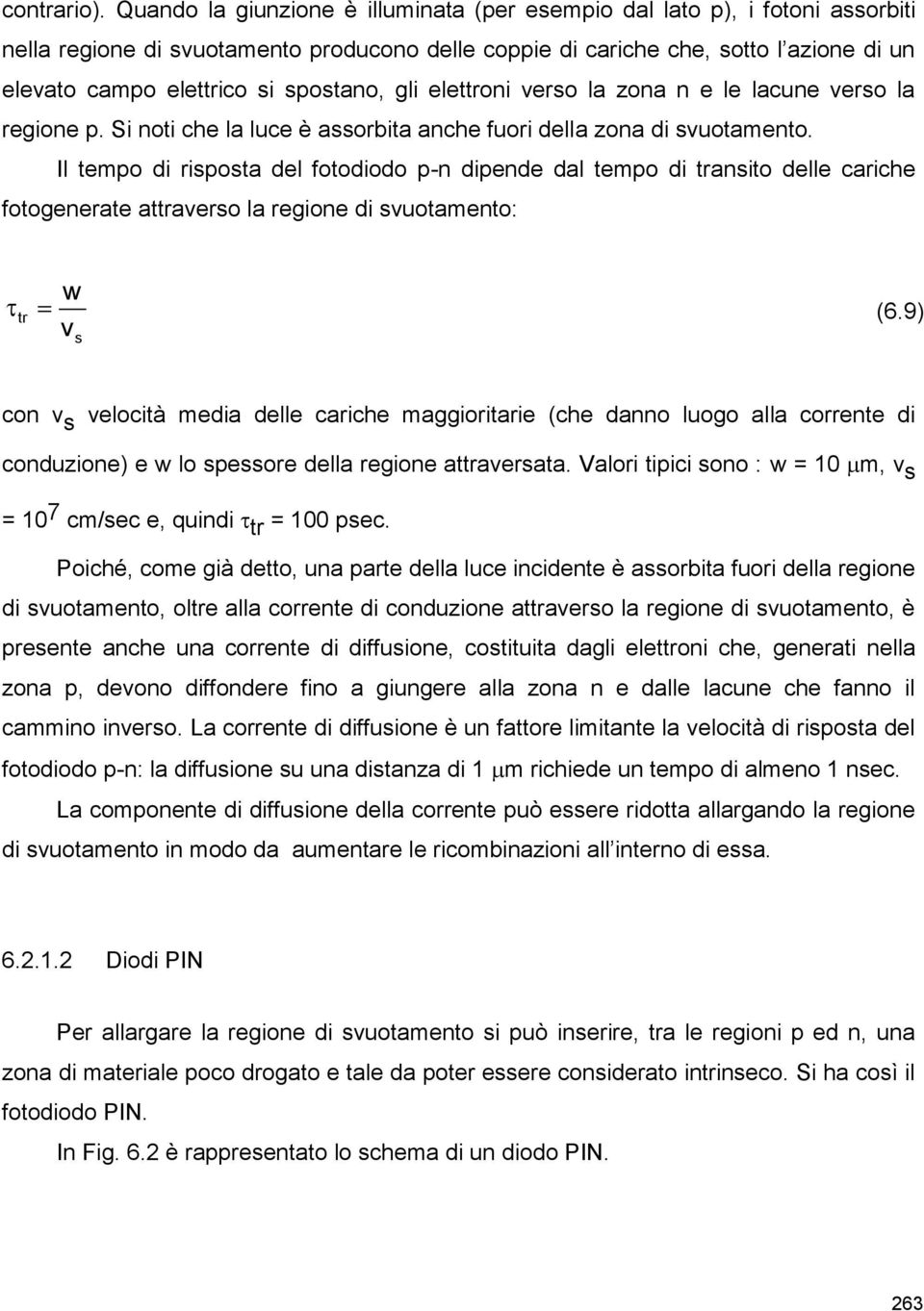 spostano, gli elettroni verso la zona n e le lacune verso la regione p. Si noti che la luce è assorbita anche fuori della zona di svuotamento.