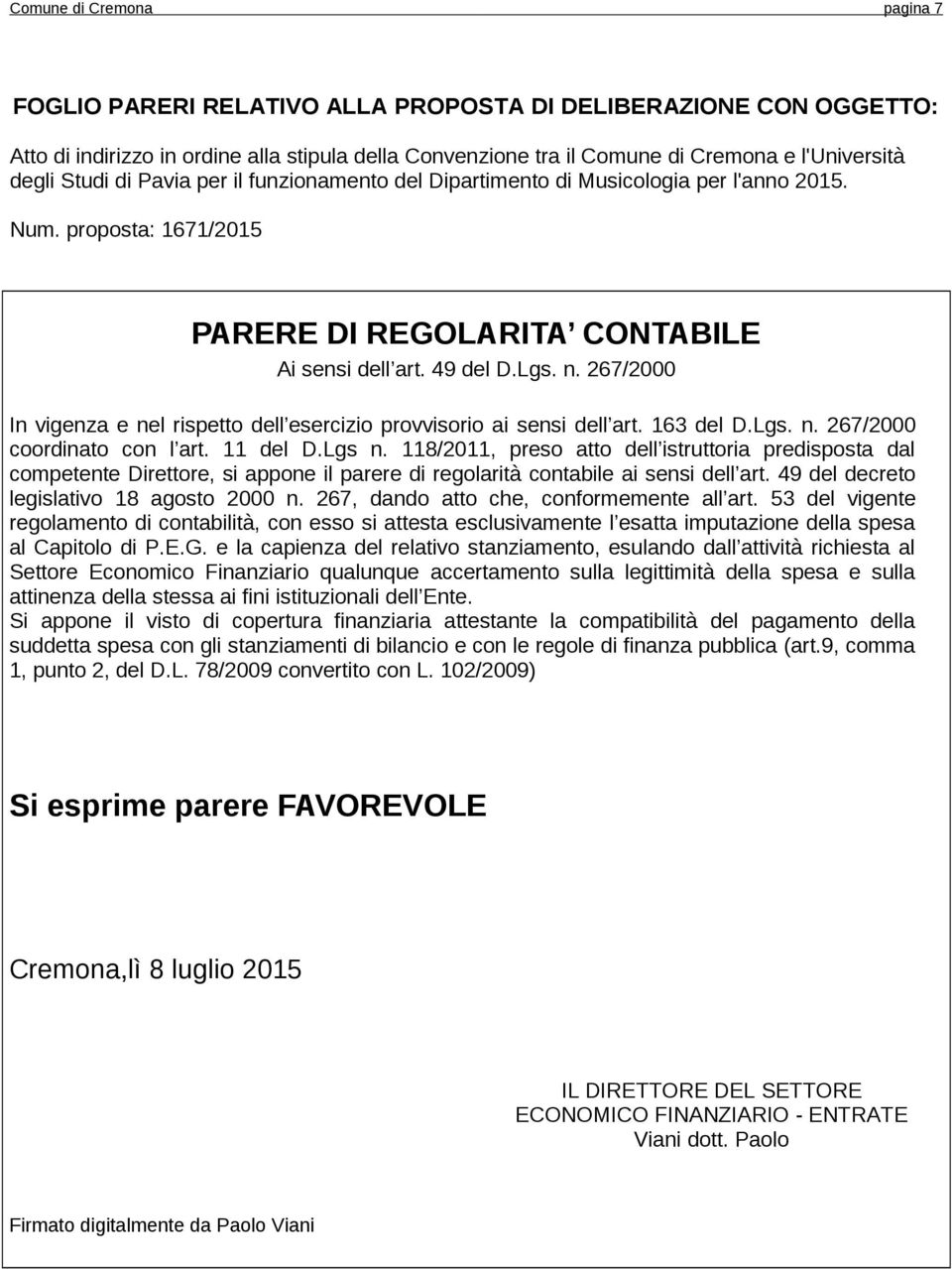 267/2000 In vigenza e nel rispetto dell esercizio provvisorio ai sensi dell art. 163 del D.Lgs. n. 267/2000 coordinato con l art. 11 del D.Lgs n.