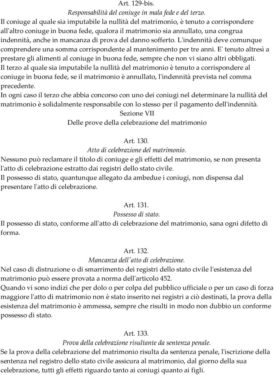 di prova del danno sofferto. L'indennità deve comunque comprendere una somma corrispondente al mantenimento per tre anni.