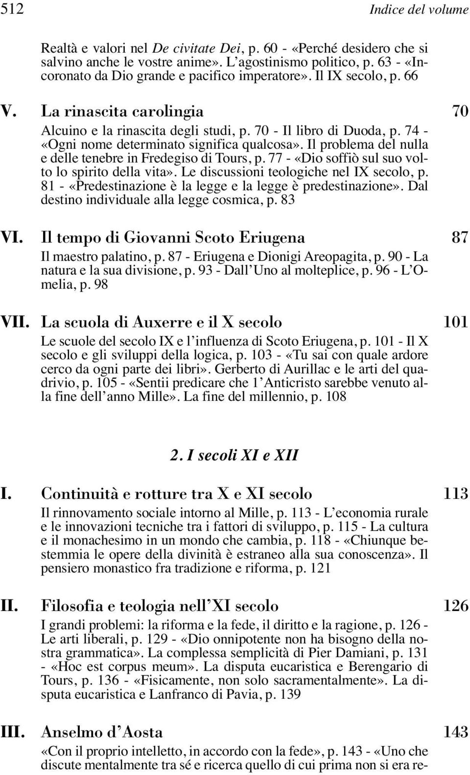 74 - «Ogni nome determinato significa qualcosa». Il problema del nulla e delle tenebre in Fredegiso di Tours, p. 77 - «Dio soffiò sul suo volto lo spirito della vita».