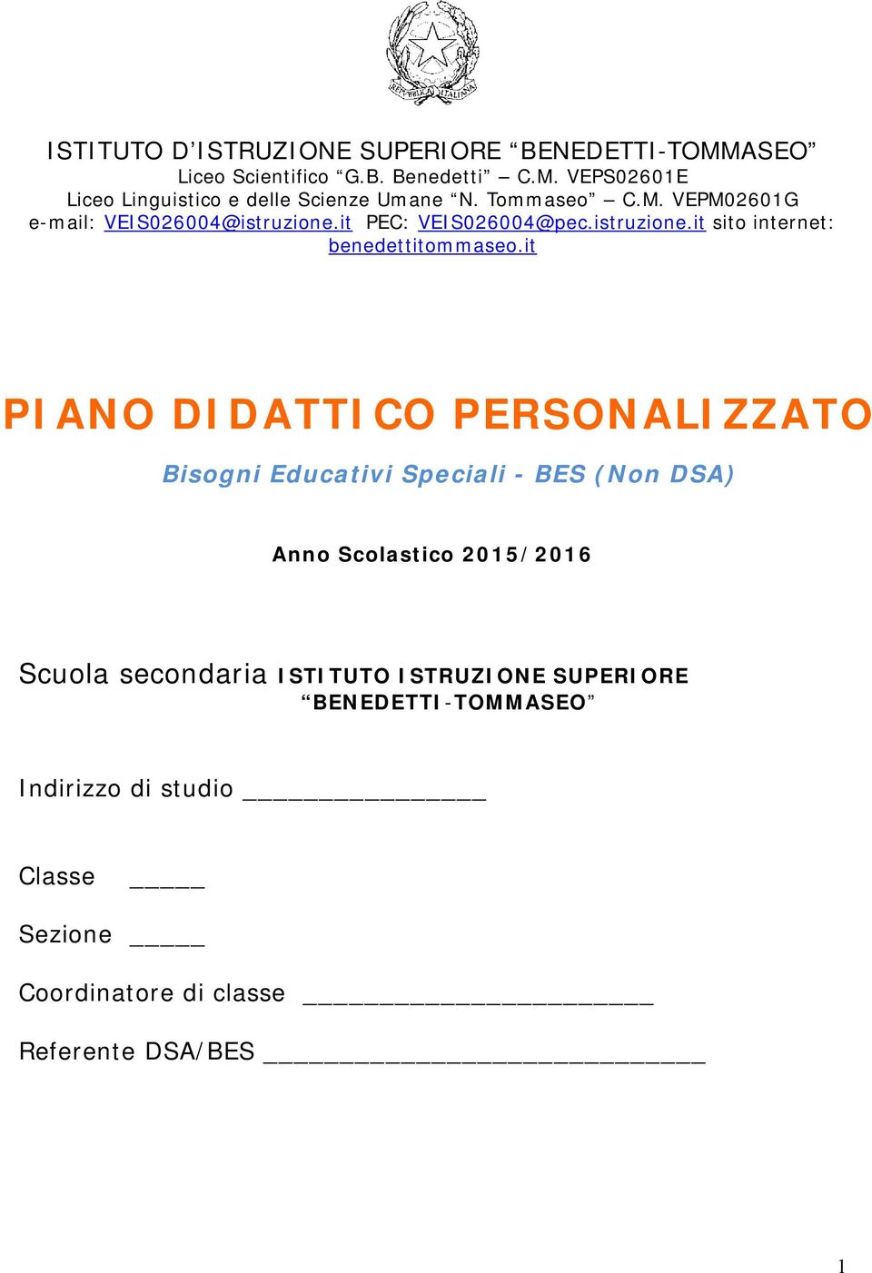 it PIANO DIDATTICO PERSONALIZZATO Bisogni Educativi Speciali - BES ( DSA) Anno Scolastico 2015/2016 Scuola secondaria ISTITUTO