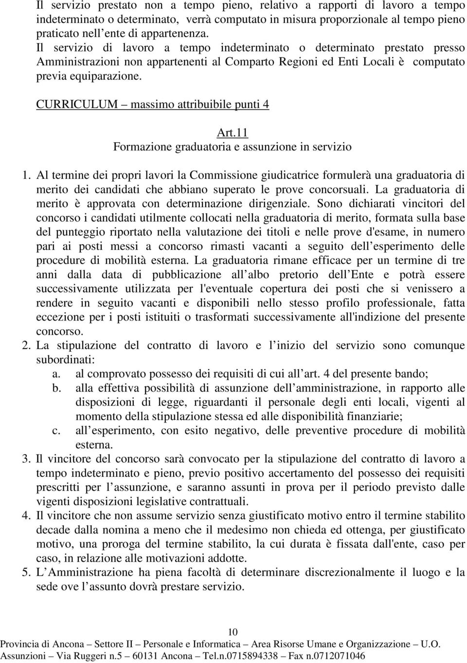 CURRICULUM massimo attribuibile punti 4 Art.11 Formazione graduatoria e assunzione in servizio 1.