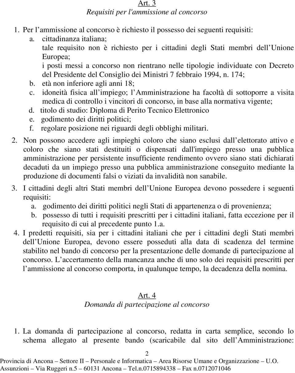 Presidente del Consiglio dei Ministri 7 febbraio 1994, n. 174; b. età non inferiore agli anni 18; c.