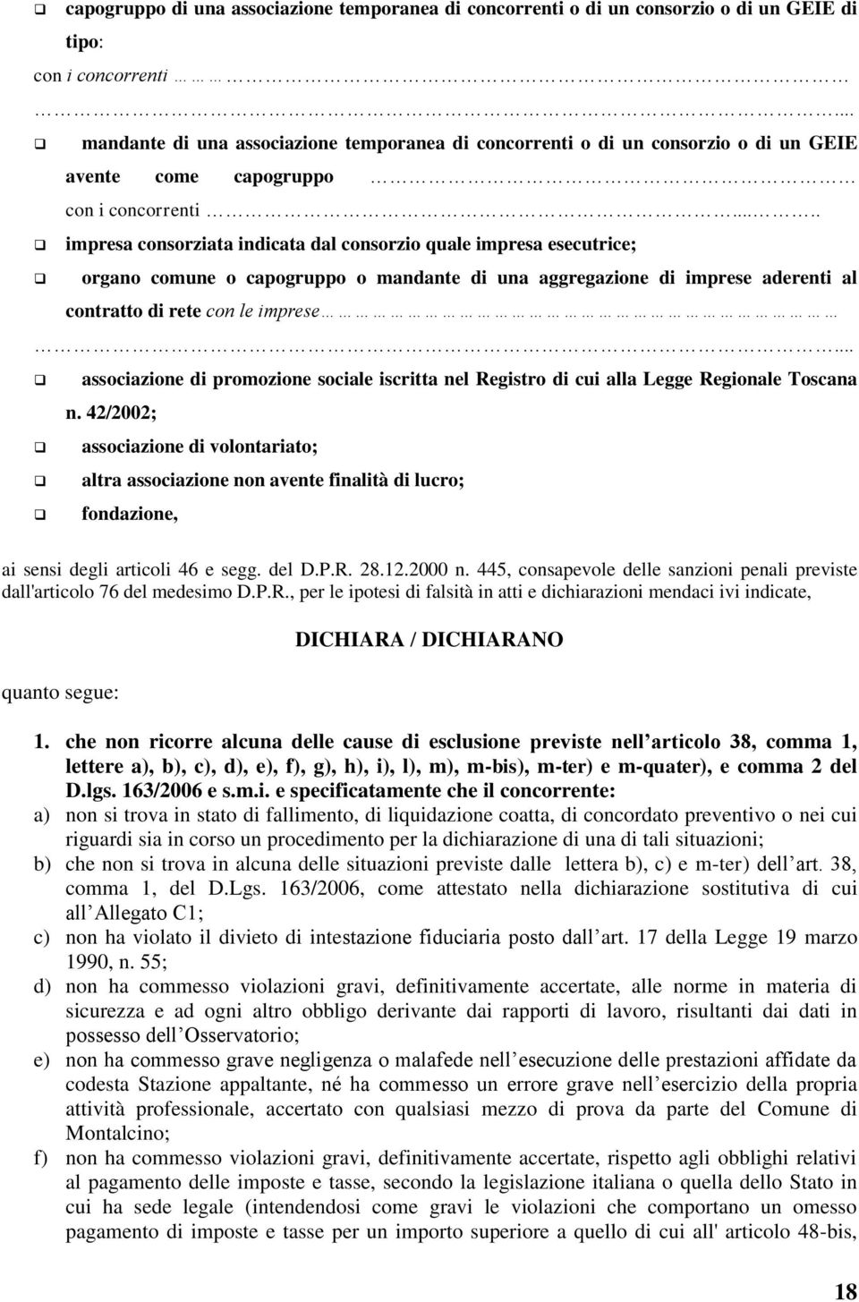 .... impresa consorziata indicata dal consorzio quale impresa esecutrice; organo comune o capogruppo o mandante di una aggregazione di imprese aderenti al contratto di rete con le imprese.