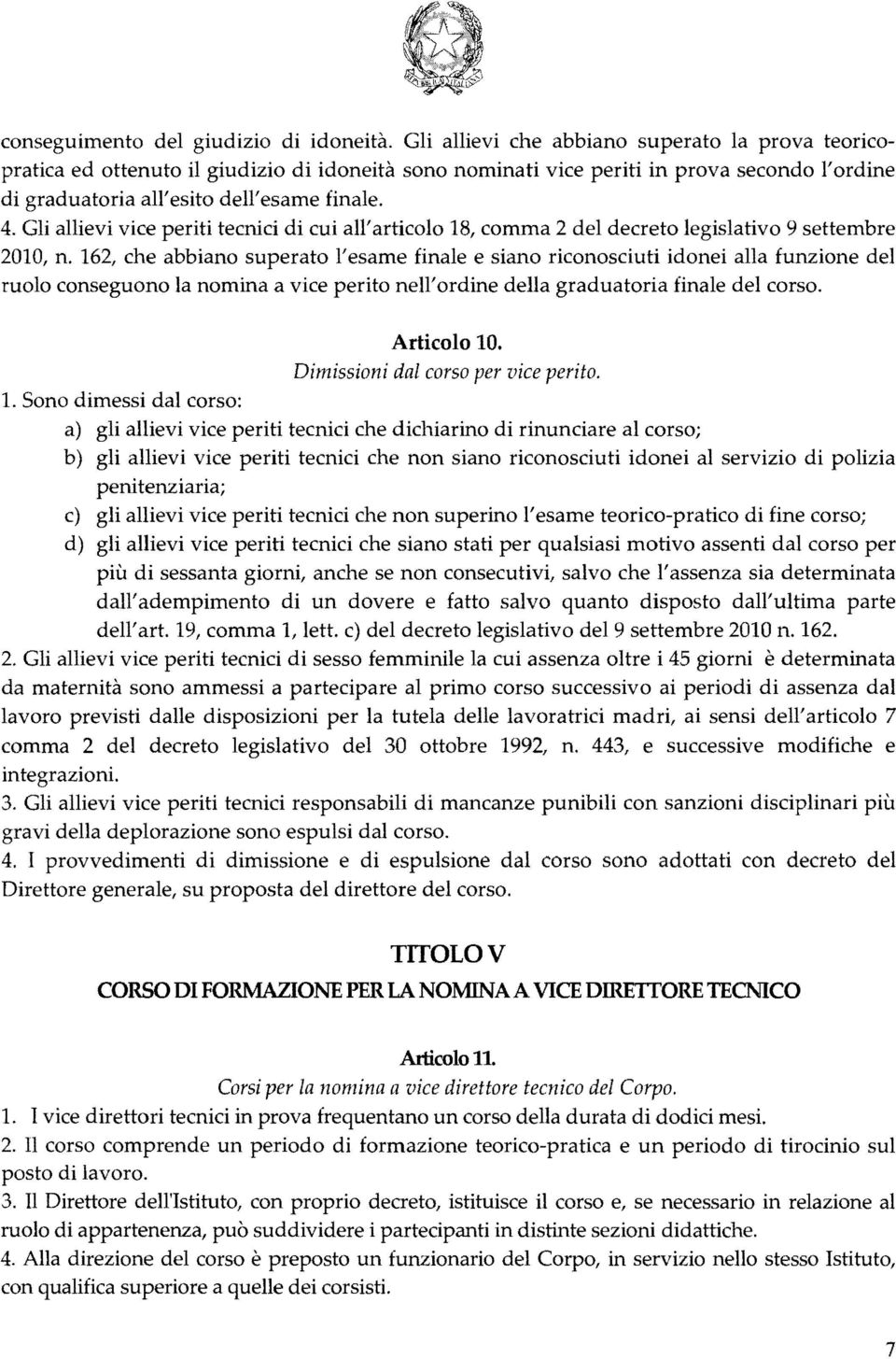 Gli allievi vice periti tecnici di cui all'articolo 18, comma 2 del decreto legislativo 9 settembre 2010, n.