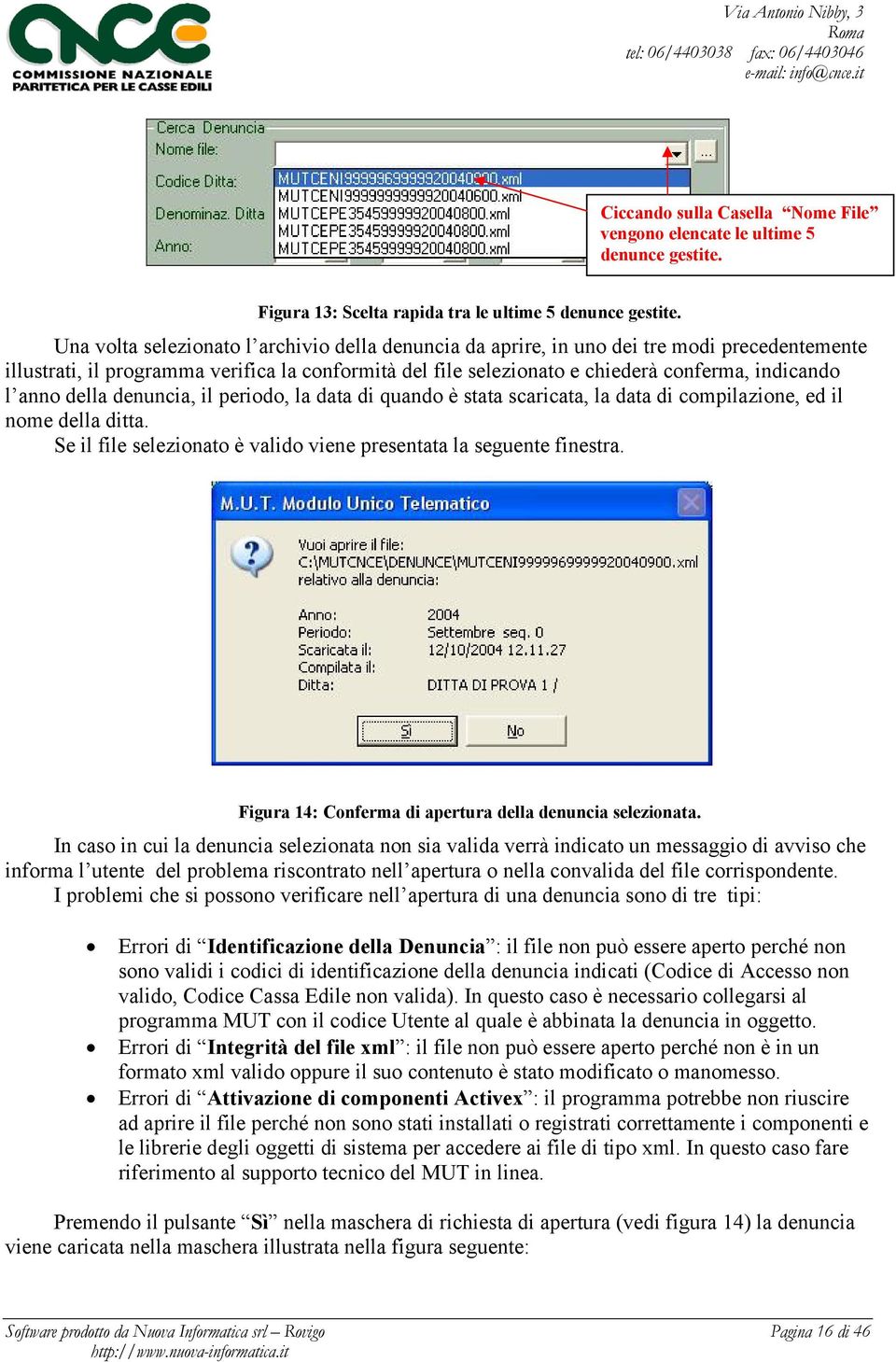 anno della denuncia, il periodo, la data di quando è stata scaricata, la data di compilazione, ed il nome della ditta. Se il file selezionato è valido viene presentata la seguente finestra.