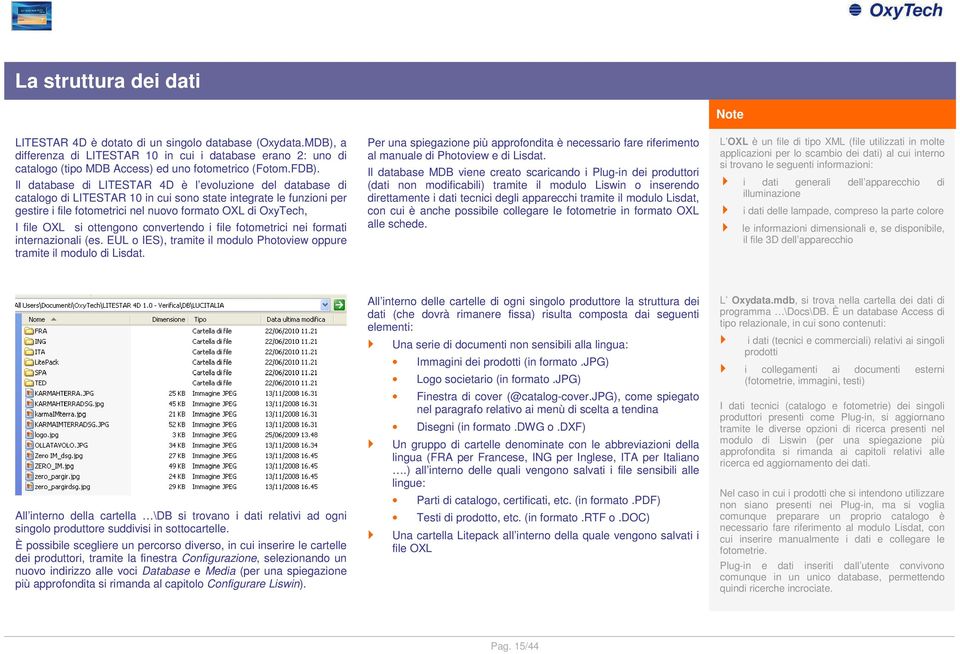 OXL si ottengono convertendo i file fotometrici nei formati internazionali (es. EUL o IES), tramite il modulo Photoview oppure tramite il modulo di Lisdat.