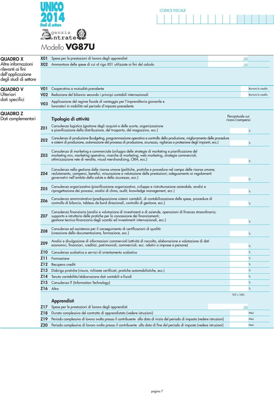 Applicazione del regime fiscale di vantaggio per l imprenditoria giovanile e lavoratori in mobilità nel periodo d imposta precedente Tipologia di attività Consulenza logistica (gestione degli