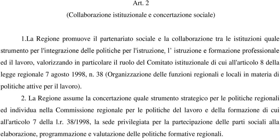 lavoro, valorizzando in particolare il ruolo del Comitato istituzionale di cui all'articolo 8 della legge regionale 7 agosto 1998, n.