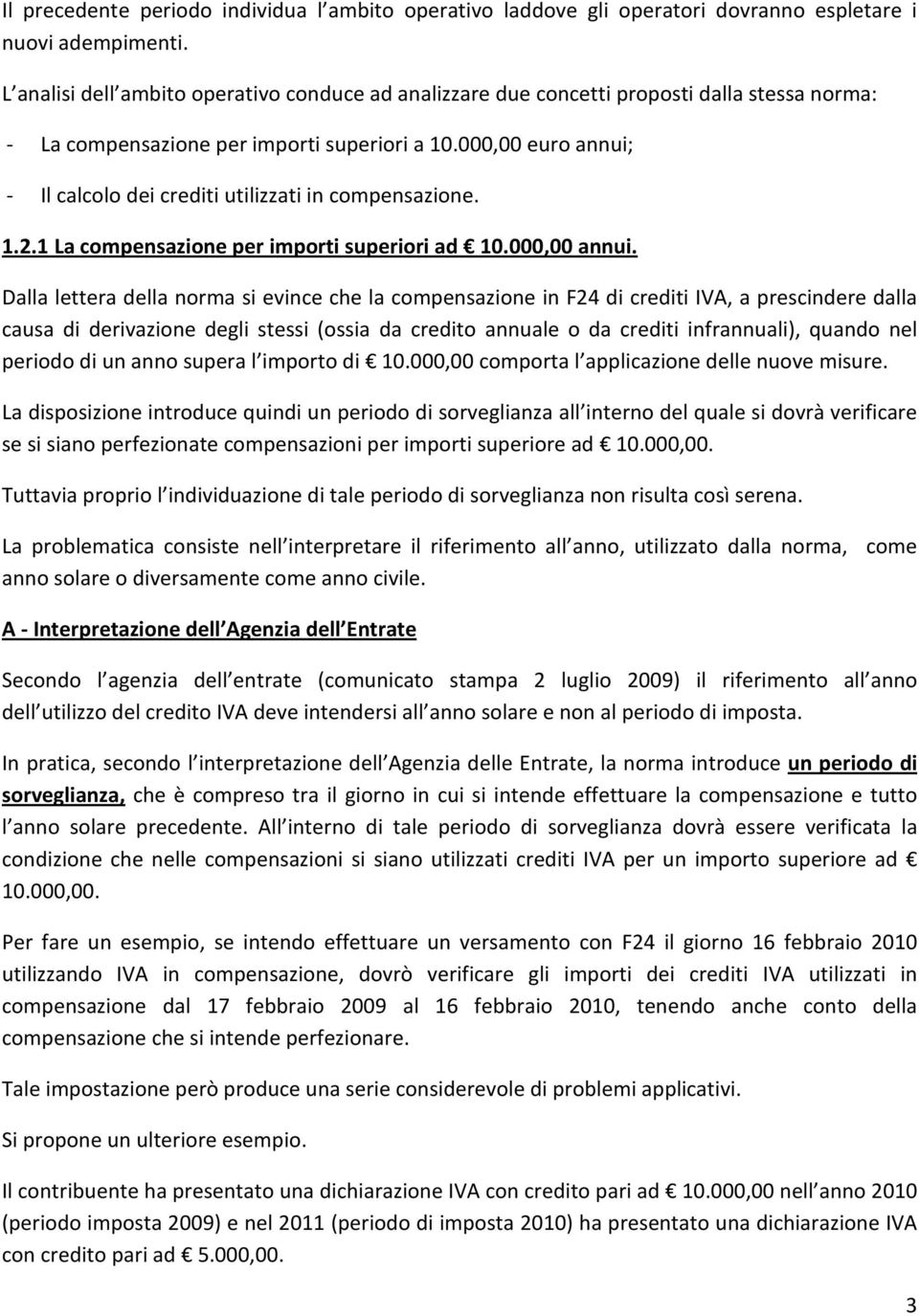 000,00 euro annui; - Il calcolo dei crediti utilizzati in compensazione. 1.2.1 La compensazione per importi superiori ad 10.000,00 annui.