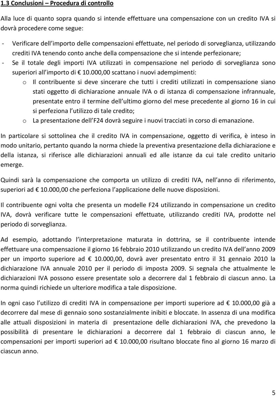 compensazione nel periodo di sorveglianza sono superiori all importo di 10.