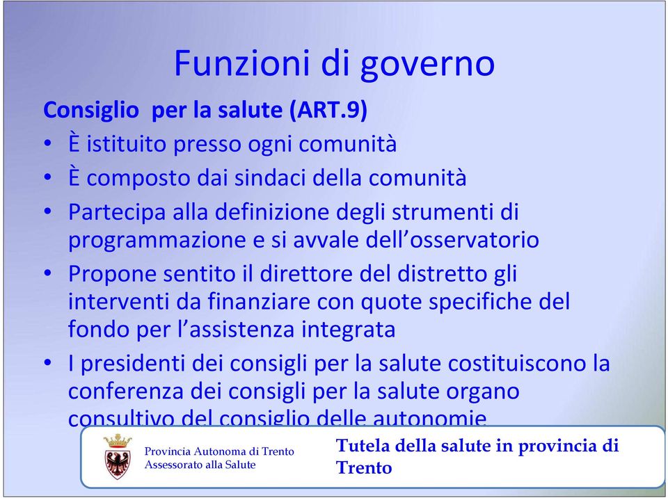 programmazione e si avvale dell osservatorio Propone sentito il direttore del distretto gli interventi da finanziare con quote