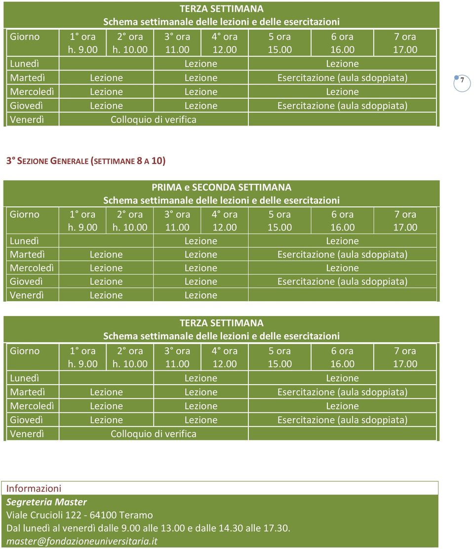 Informazioni Segreteria Master Viale Crucioli 122-64100 Teramo Dal lunedì al