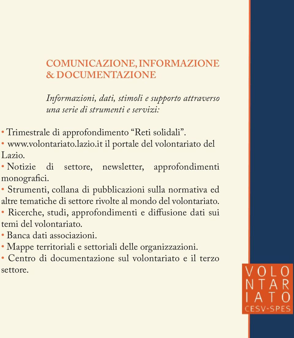 Strumenti, collana di pubblicazioni sulla normativa ed altre tematiche di settore rivolte al mondo del volontariato.