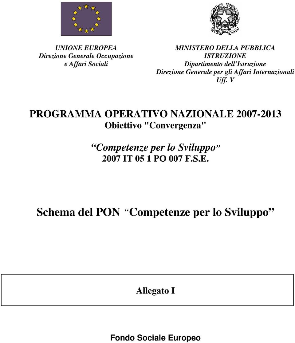 V PROGRAMMA OPERATIVO NAZIONALE 2007-2013 Obiettivo "Convergenza" Competenze per lo Sviluppo