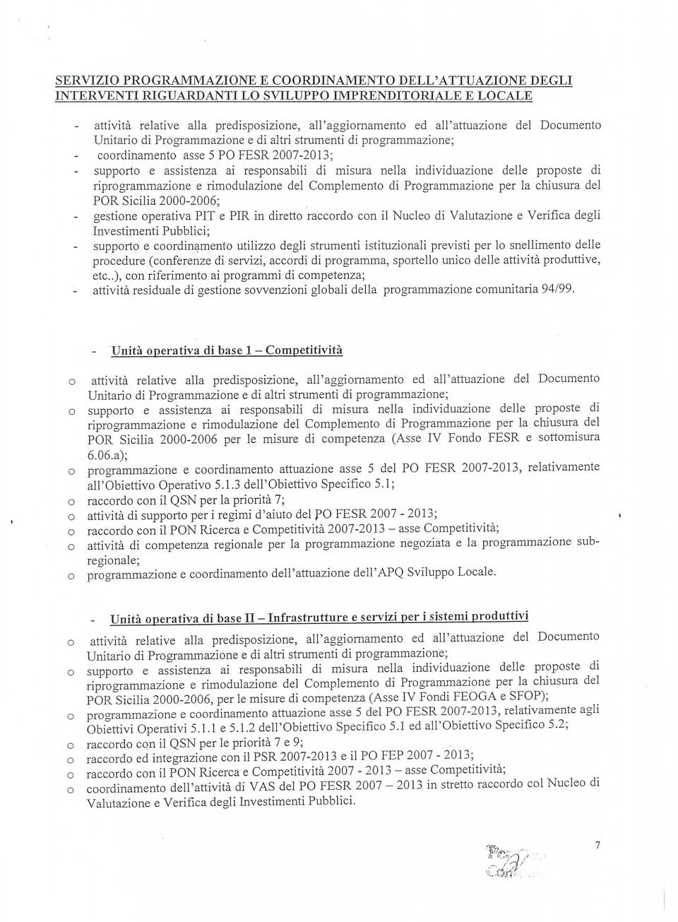 Nucle di Valutazine e Verifica deali Investimenti Pubblici; supprt e crdin~ment utilizz degli strumenti istituzinali previsti per l snelliment delle prcedure (cnferenze di servizi, accrdi di