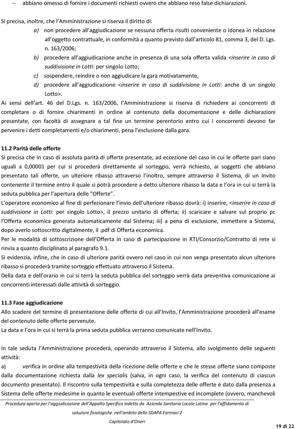 conformità a quanto previsto dall articolo 81, comma 3, del D. Lgs. n.