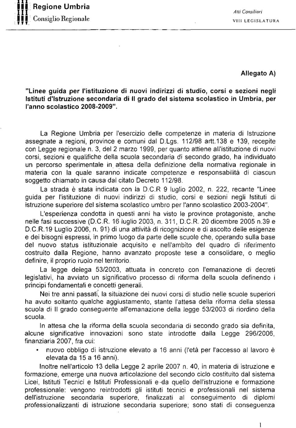 l'anno scolastico 2008-2009". La Regione Umbria per l'esercizio delle competenze in materia di Istruzione assegnate a regioni, province e comuni dal D.Lgs. 112/98 artt.