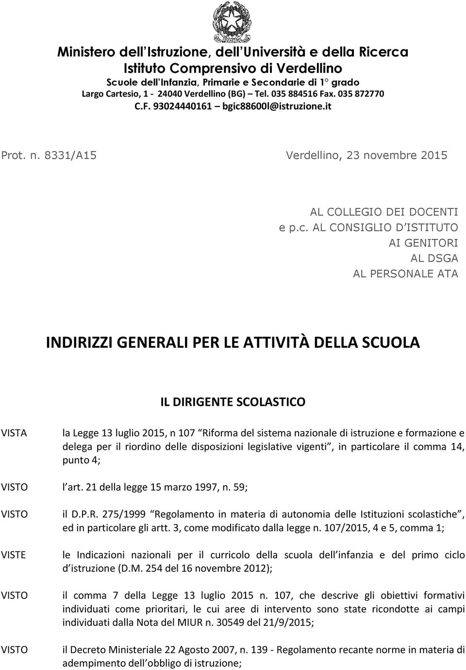 8600l@istruzione.it Prot. n. 8331/A15 Verdellino, 23 novembre 2015 AL COLLEGIO DEI DOCENTI e p.c.