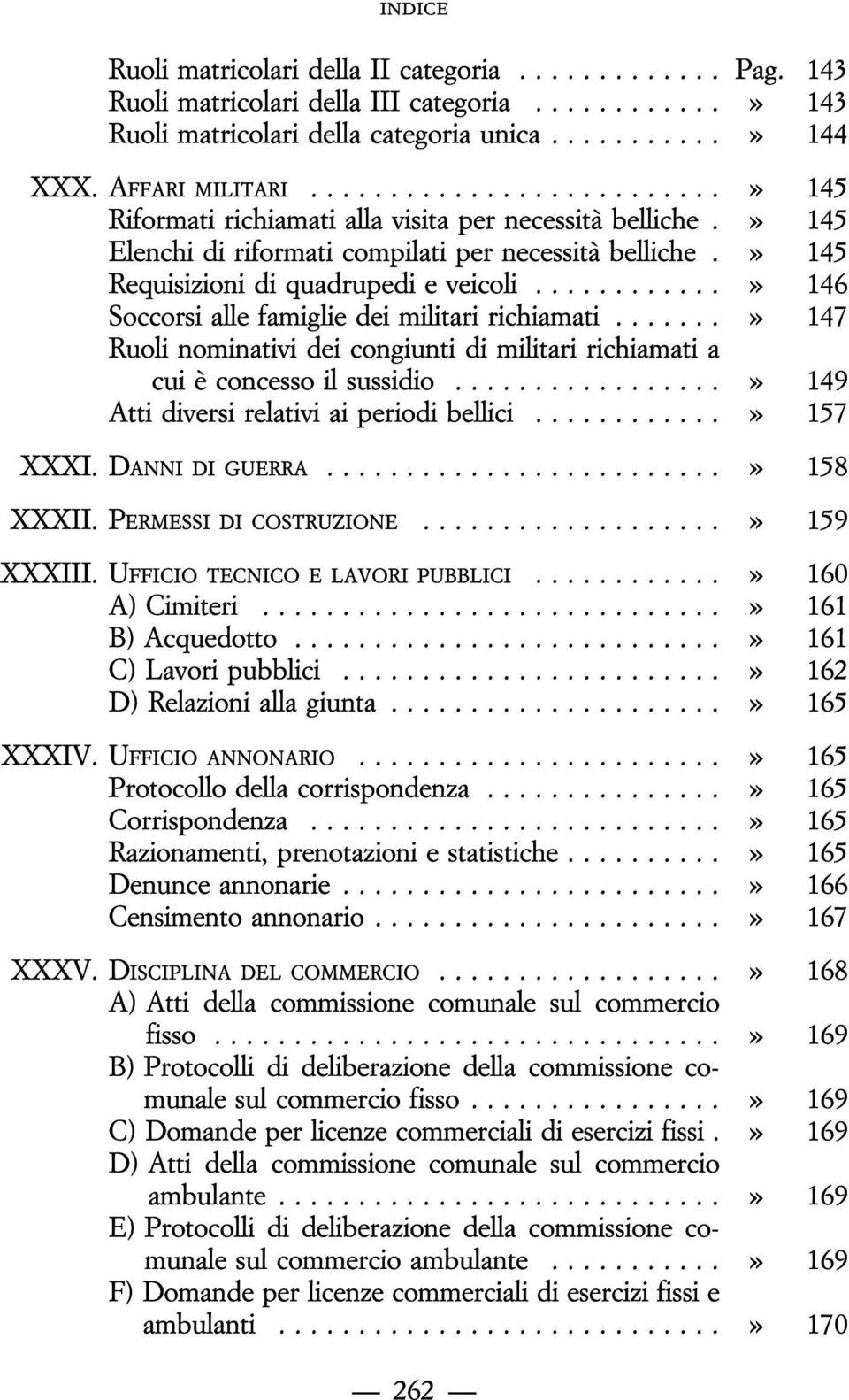 ...........» 146 Soccorsi alle famiglie dei militari richiamati.......» 147 Ruoli nominativi dei congiunti di militari richiamati a cui eá concesso il sussidio.