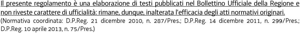 l'efficacia degli atti normativi originari. (Normativa coordinata: D.P.Reg.