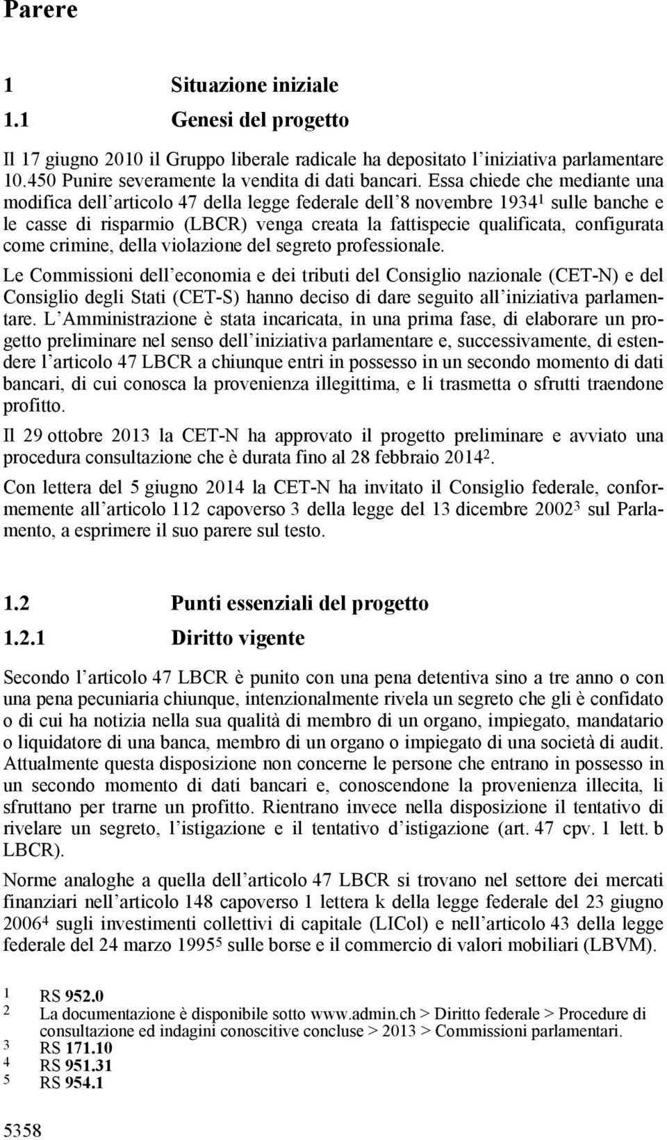 come crimine, della violazione del segreto professionale.