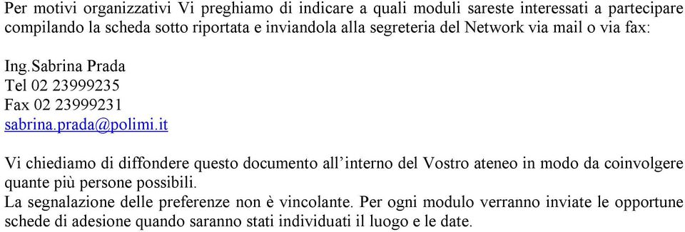 it Vi chiediamo di diffondere uesto documento all interno del Vostro ateneo in modo da coinvolgere uante più persone possibili.