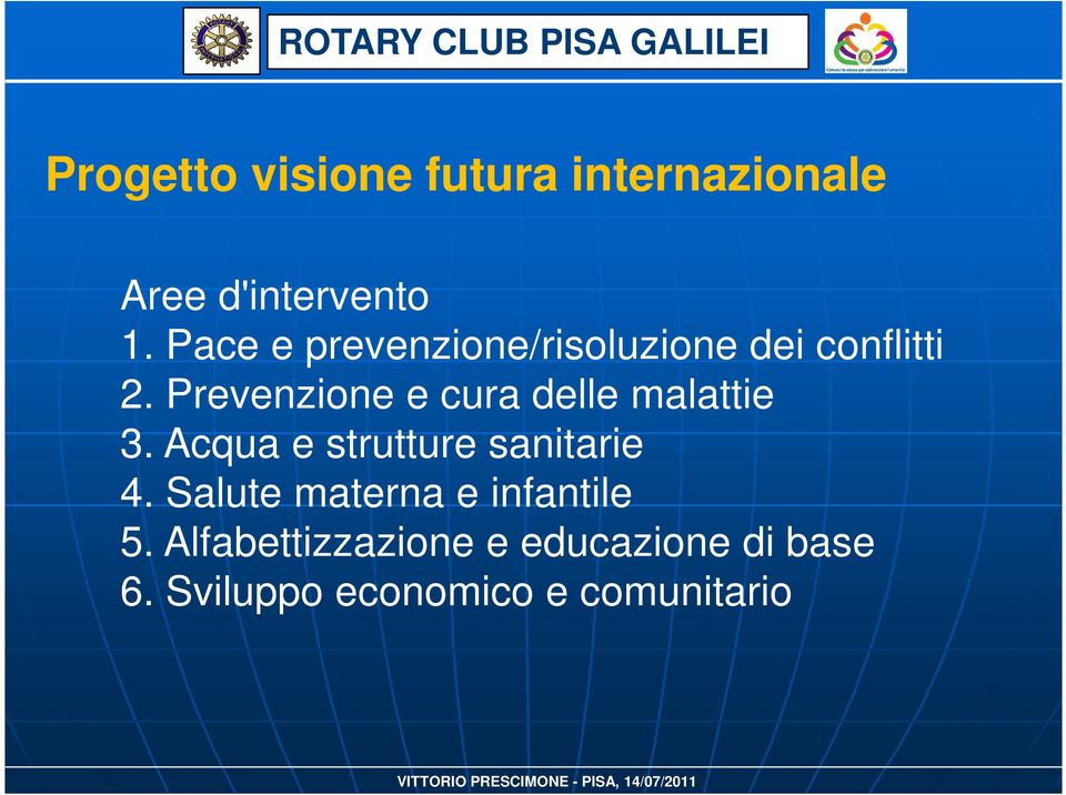 Prevenzione e cura delle malattie 3. Acqua e strutture sanitarie 4.