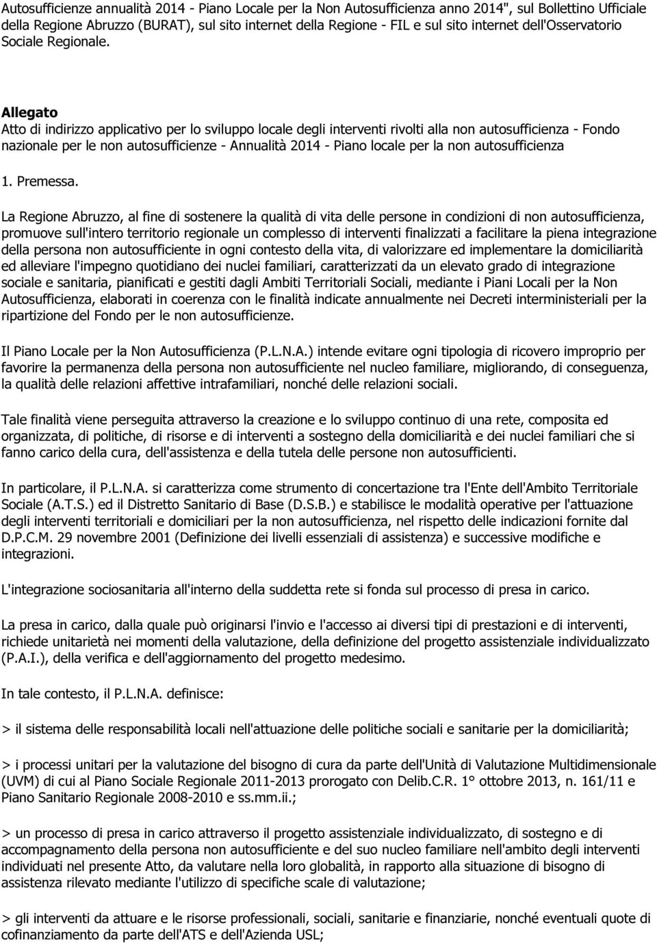 Allegato Atto di indirizzo applicativo per lo sviluppo locale degli interventi rivolti alla non autosufficienza - Fondo nazionale per le non autosufficienze - Annualità 2014 - Piano locale per la non