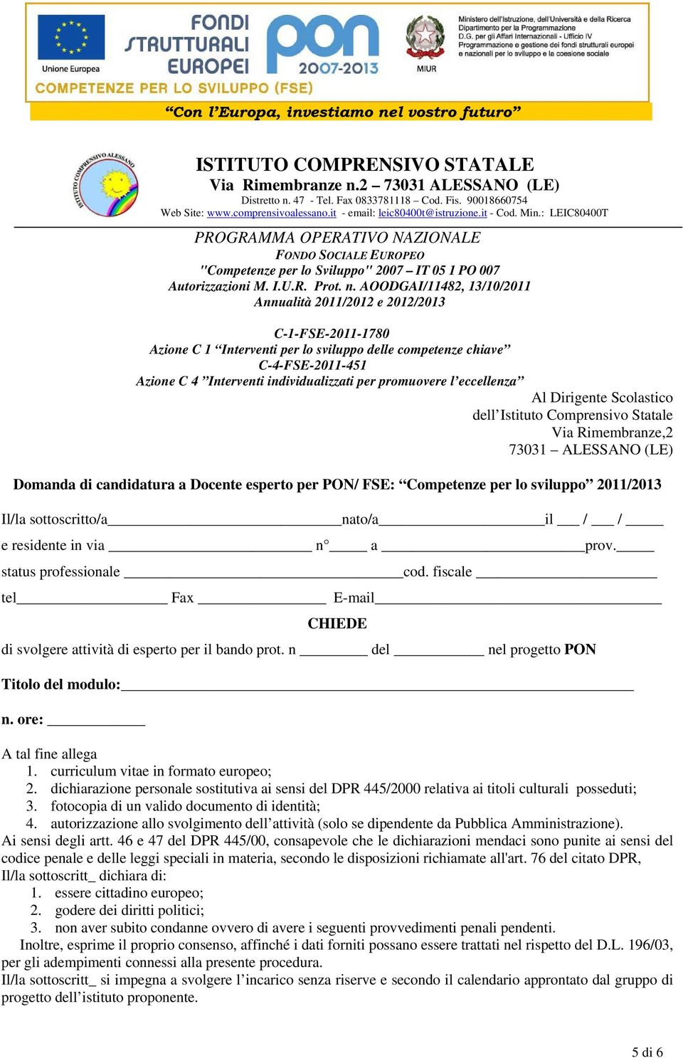 AOODGAI/482, 3/0/20 Annualità 20/202 e 202/203 C--FSE-20-780 Azione C Interventi per lo sviluppo delle chiave C-4-FSE-20-45 Azione C 4 Interventi individualizzati per promuovere l eccellenza Al