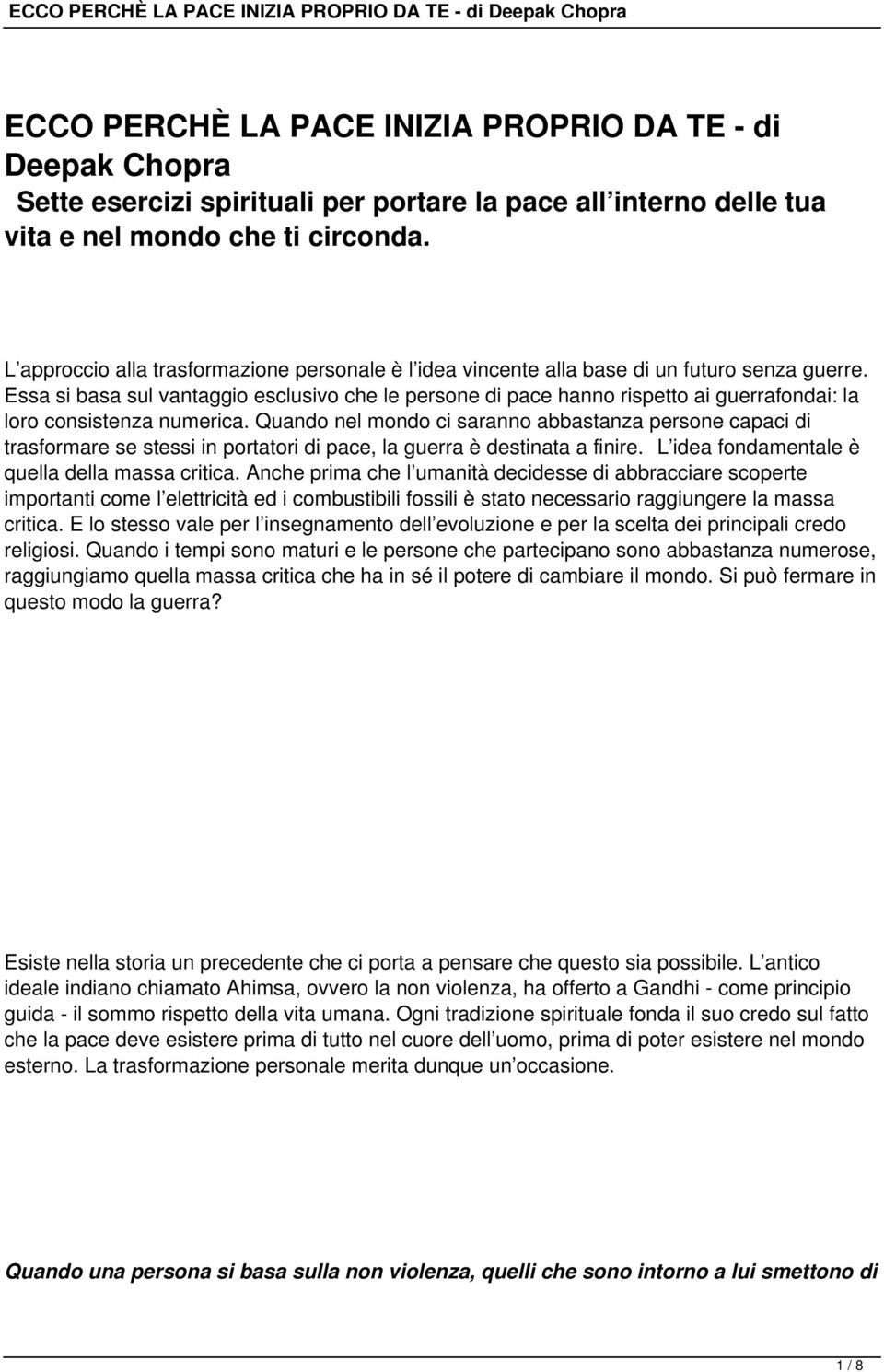 Essa si basa sul vantaggio esclusivo che le persone di pace hanno rispetto ai guerrafondai: la loro consistenza numerica.