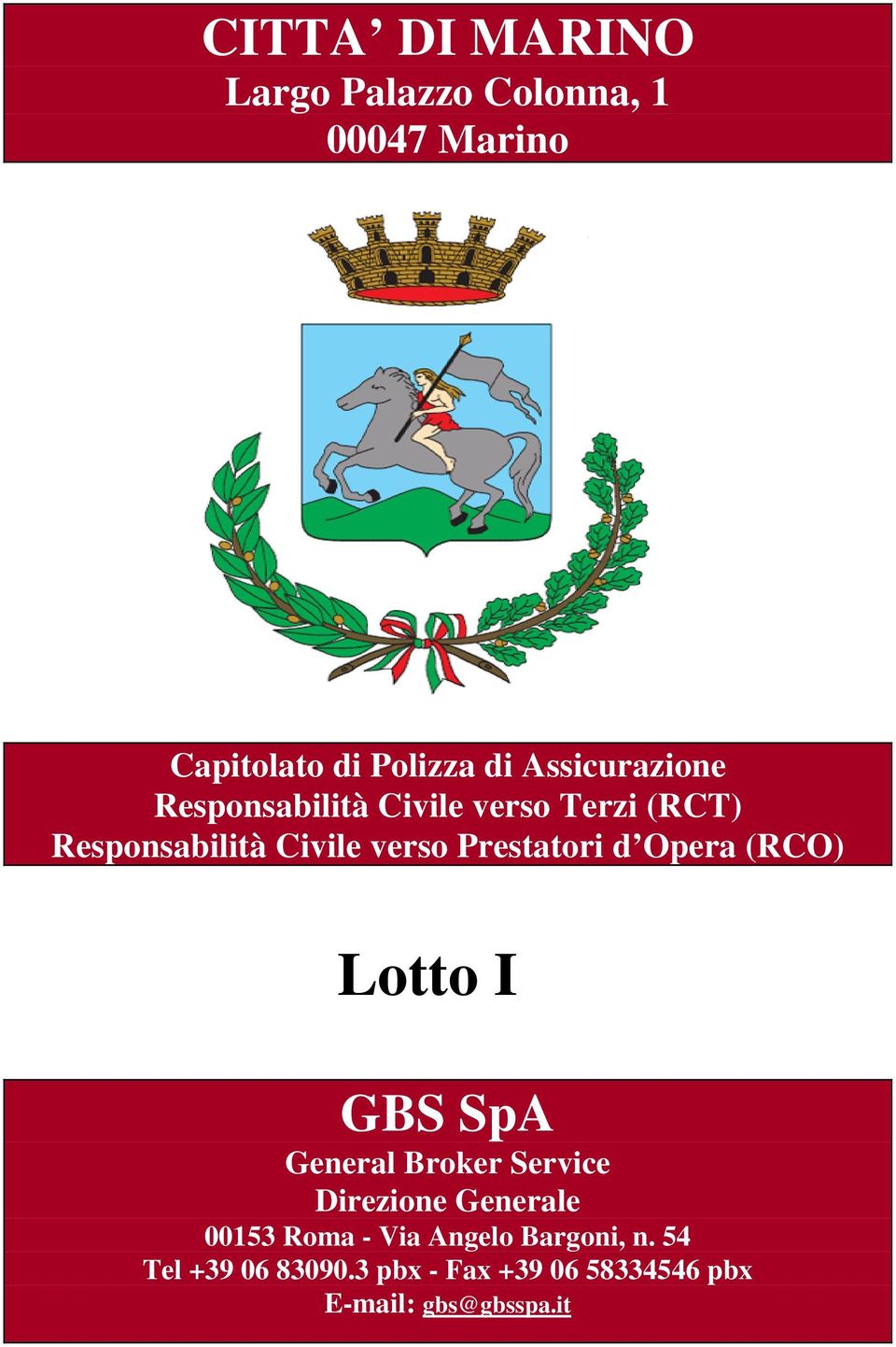 Prestatori d Opera (RCO) Lotto I GBS SpA General Broker Service Direzione Generale 00153