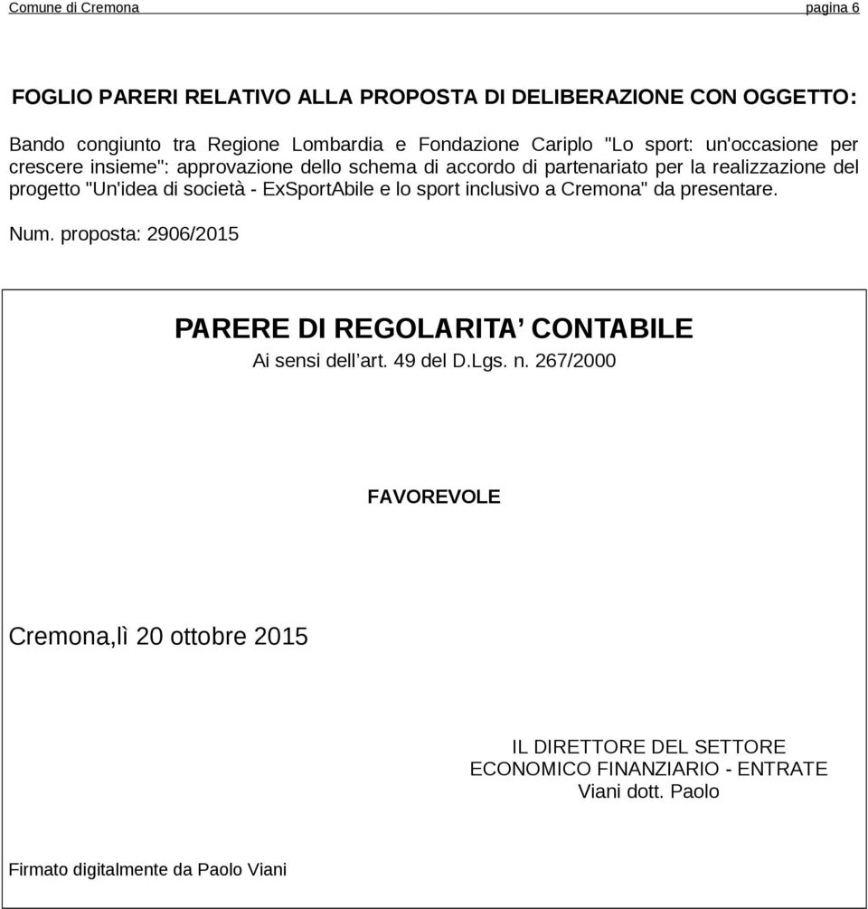 - ExSportAbile e lo sport inclusivo a Cremona" da presentare. Num. proposta: 2906/2015 PARERE DI REGOLARITA CONTABILE Ai sensi dell art. 49 del D.Lgs. n.