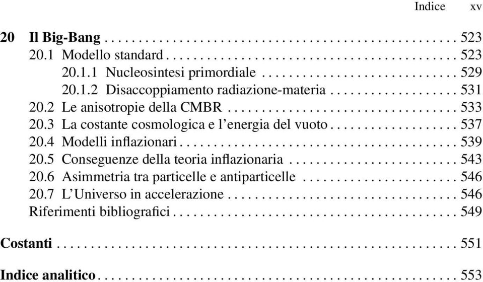 4 Modelli inflazionari...539 20.5 Conseguenze della teoria inflazionaria....543 20.