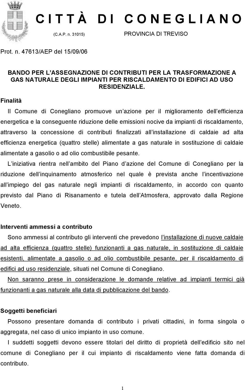 concessione di contributi finalizzati all installazione di caldaie ad alta efficienza energetica (quattro stelle) alimentate a gas naturale in sostituzione di caldaie alimentate a gasolio o ad olio