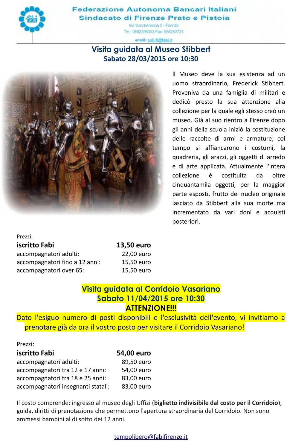 Già al suo rientro a Firenze dopo gli anni della scuola iniziò la costituzione delle raccolte di armi e armature; col tempo si affiancarono i costumi, la quadreria, gli arazzi, gli oggetti di arredo