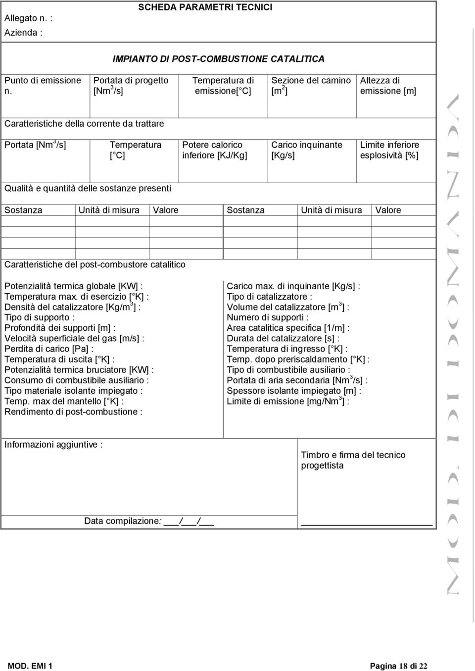 calorico inferiore [KJ/Kg] Carico inquinante [Kg/s] Limite inferiore esplosività [%] Qualità e quantità delle sostanze presenti Sostanza Unità di misura Valore Sostanza Unità di misura Valore