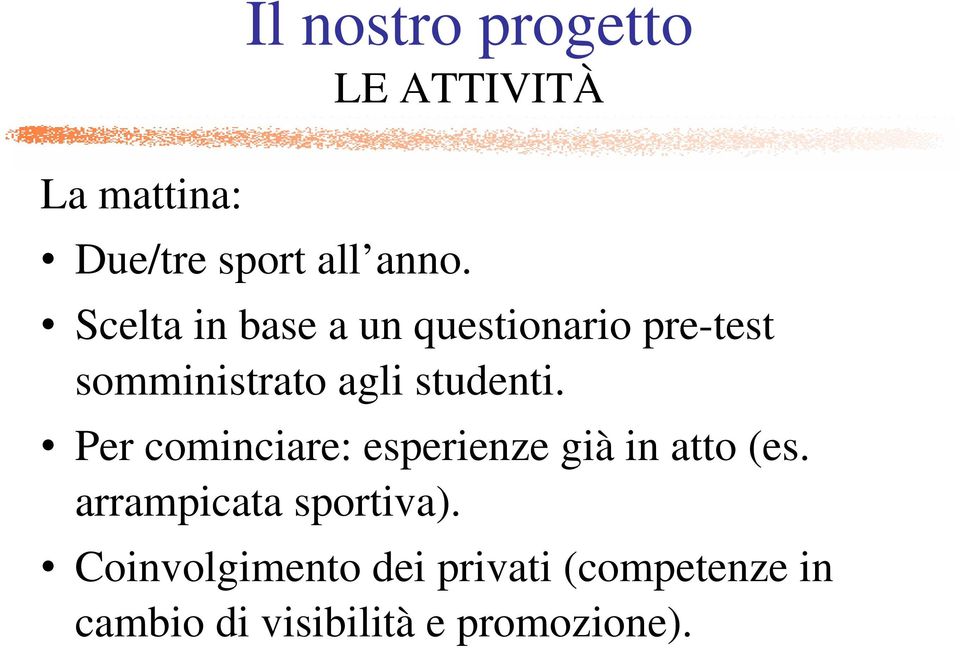 studenti. Per cominciare: esperienze già in atto (es.