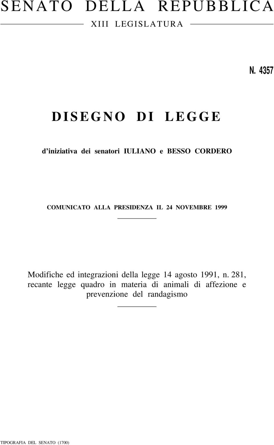 ALLA PRESIDENZA IL 24 NOVEMBRE 1999 Modifiche ed integrazioni della legge 14 agosto 1991, n.