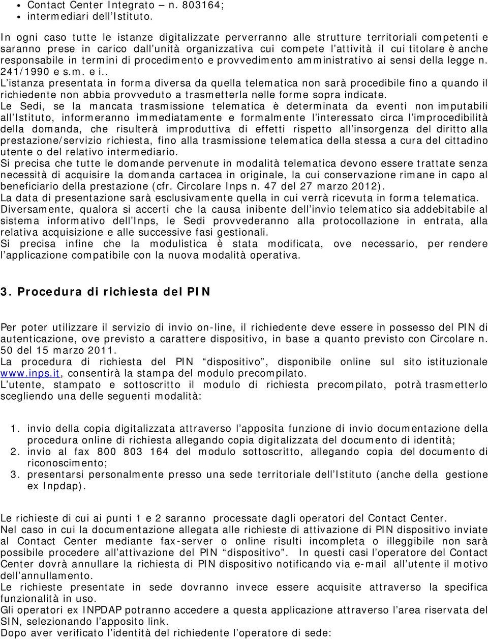 responsabile in termini di procedimento e provvedimento amministrativo ai sensi della legge n. 241/1990 e s.m. e i.