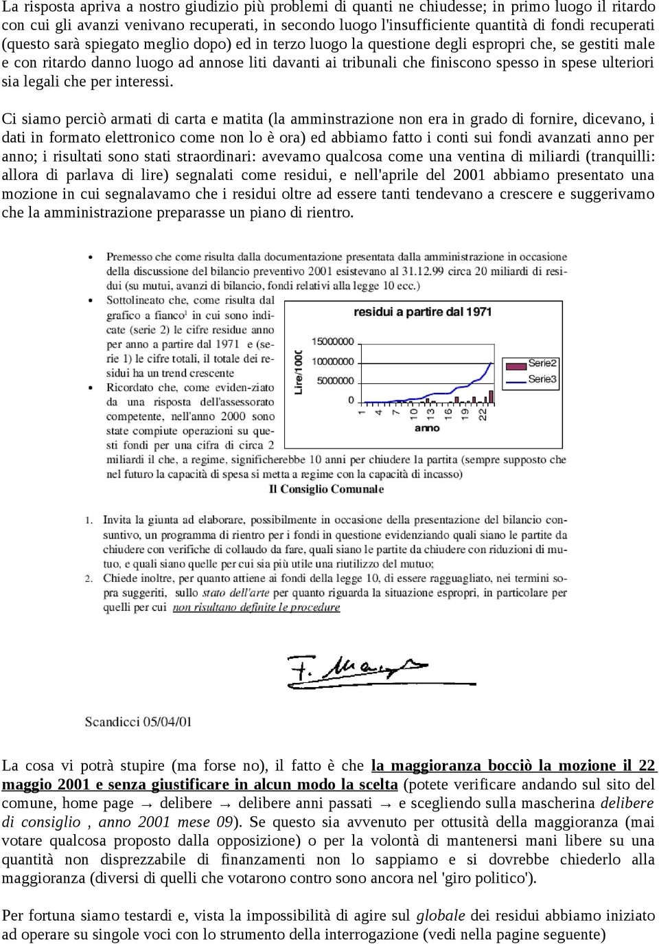 spese ulteriori sia legali che per interessi.