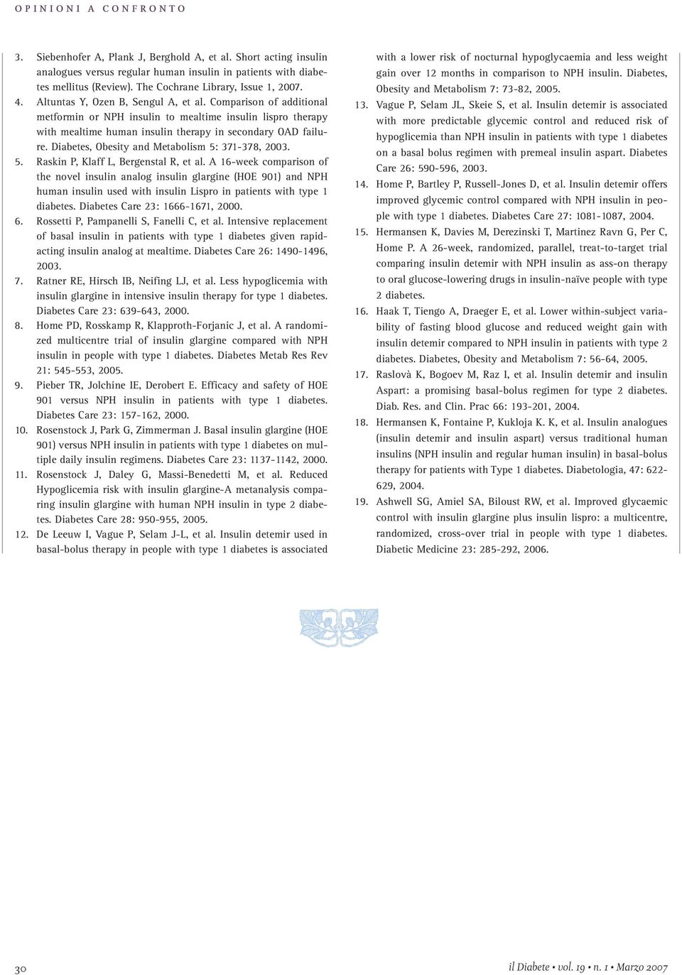 Diabetes, Obesity and Metabolism 5: 371-378, 2003. 5. Raskin P, Klaff L, Bergenstal R, et al.