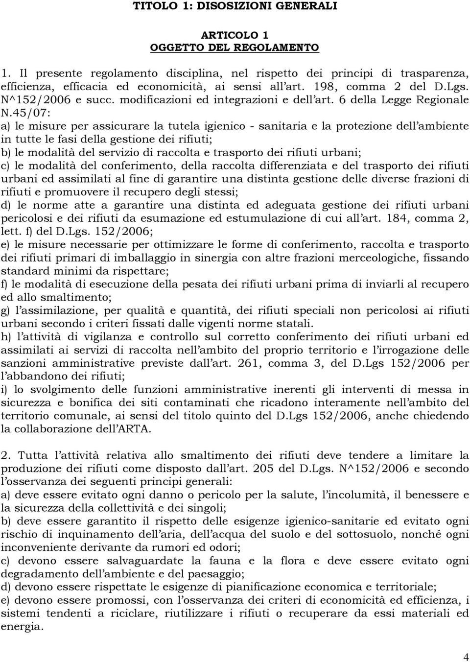 modificazioni ed integrazioni e dell art. 6 della Legge Regionale N.