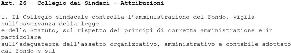 osservanza della legge e dello Statuto, sul rispetto dei principi di corretta