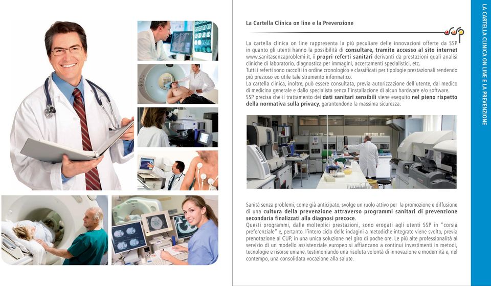 it, i propri referti sanitari derivanti da prestazioni quali analisi cliniche di laboratorio, diagnostica per immagini, accertamenti specialistici, etc.