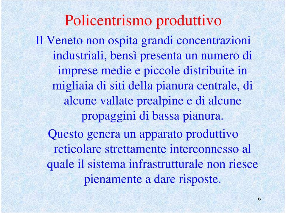 vallate prealpine e di alcune propaggini di bassa pianura.