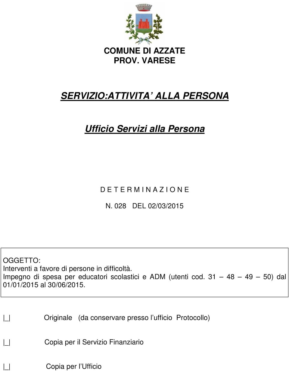 028 DEL 02/03/ OGGETTO: Interventi a favore di persone in difficoltà.