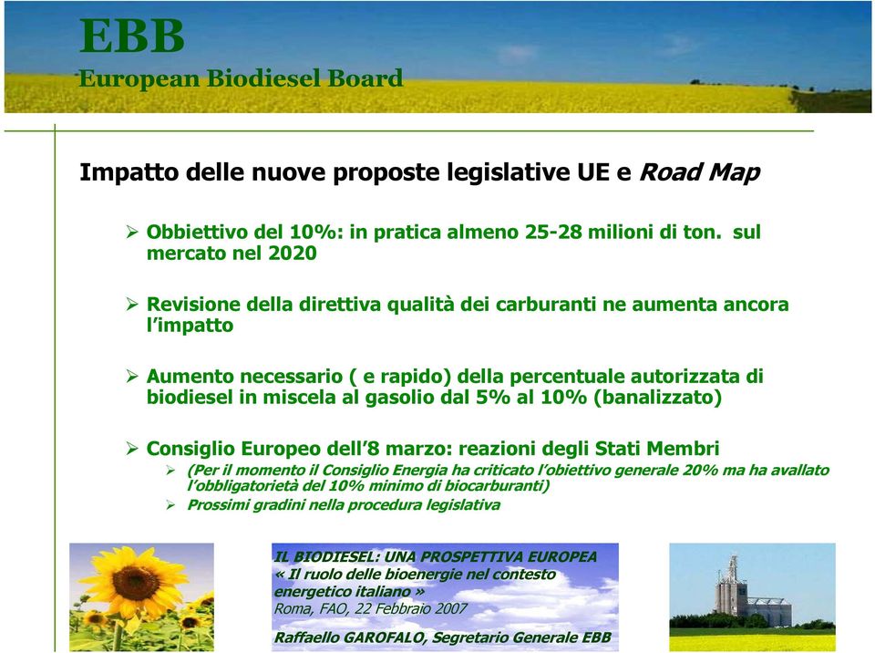 percentuale autorizzata di biodiesel in miscela al gasolio dal 5% al 10% (banalizzato) Consiglio Europeo dell 8 marzo: reazioni degli Stati