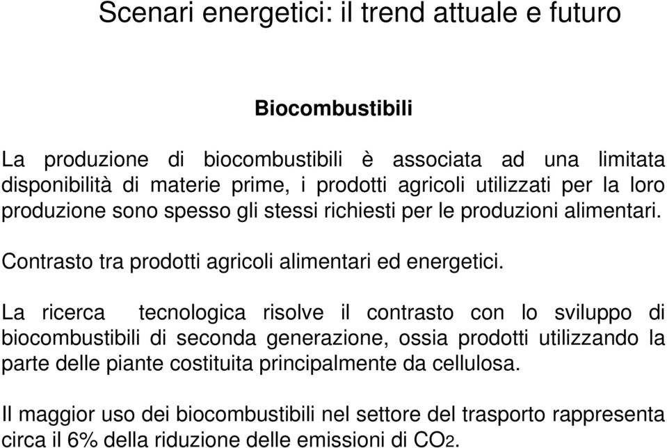 Contrasto tra prodotti agricoli alimentari ed energetici.